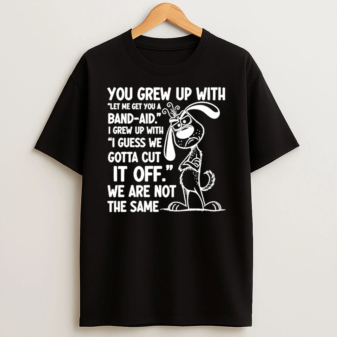 You Grew Up With Bandaid I Grew Up Cut It Off T Shirt