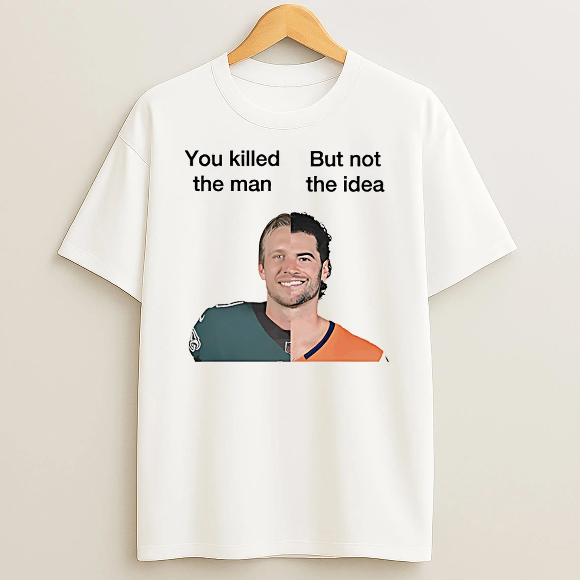 You Killed The Man But Not Idea Stidham T Shirt