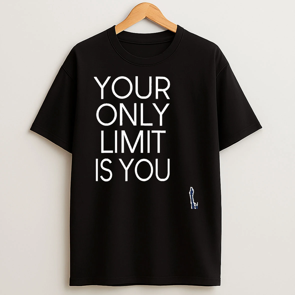 Your Only Limit Is You T Shirt