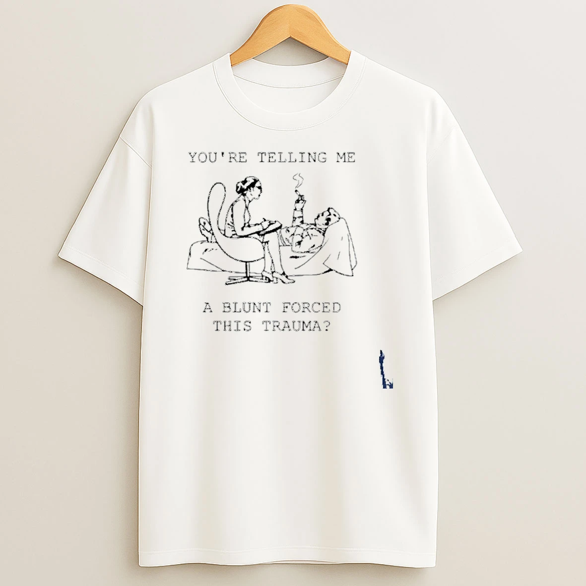 Youre Telling Me A Blunt Forced This Trauma Art T Shirt