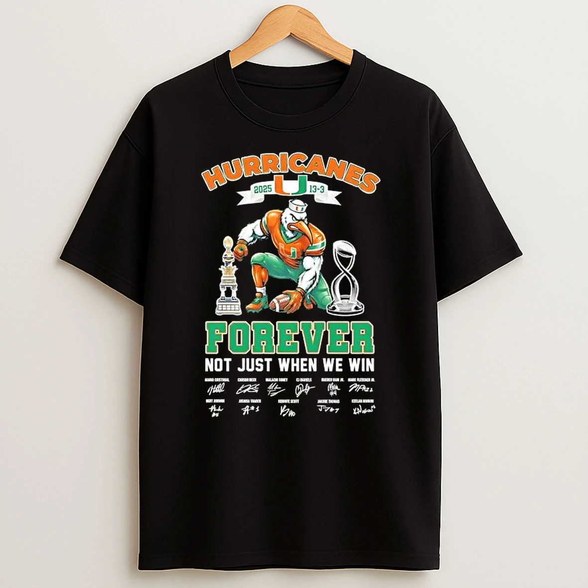 2025 13 3 Mario Cristobal And Players Miami Hurricanes Mascot Forever Not Just When We Win T Shirt