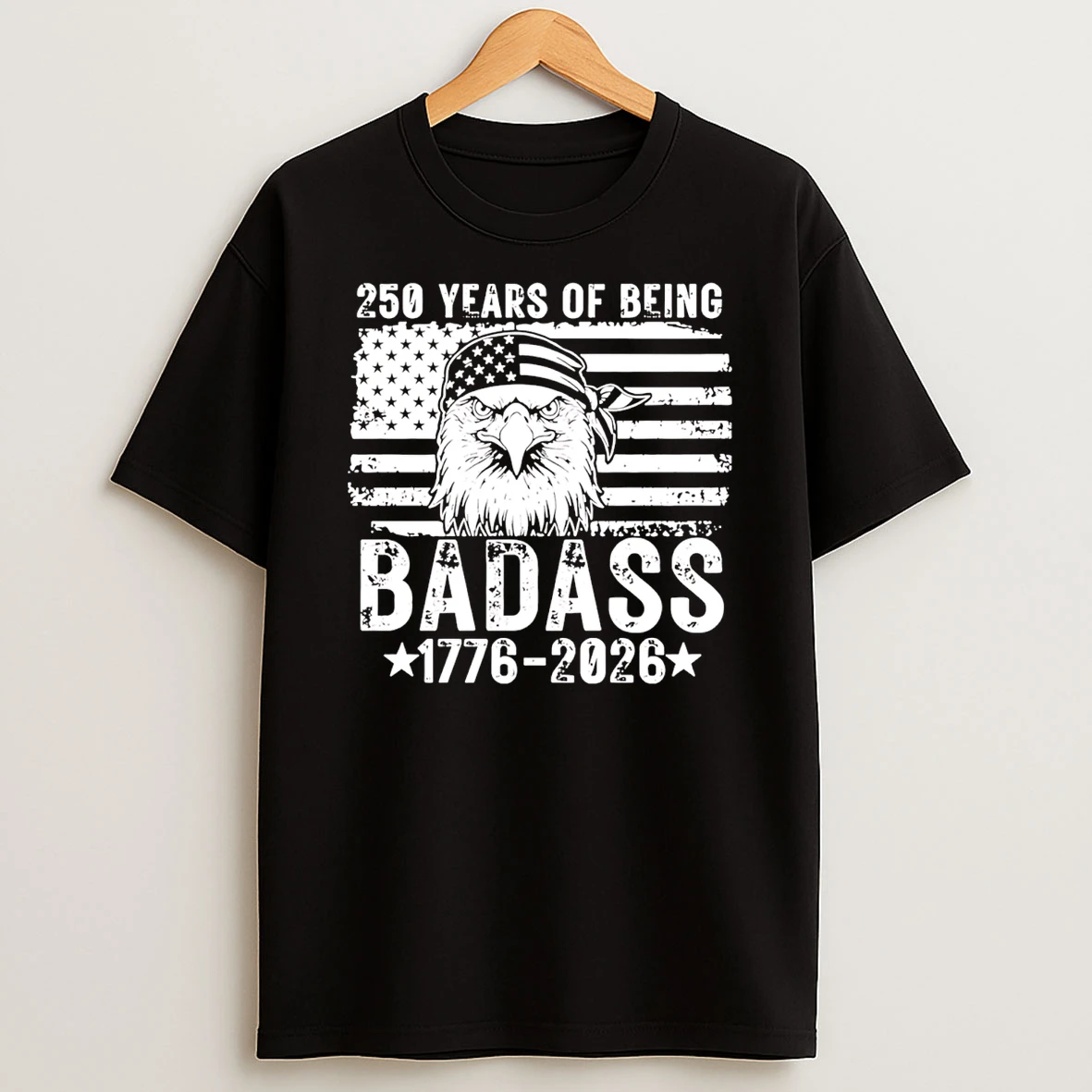 250 Years Of Being Badass 1766 2026 T Shirt