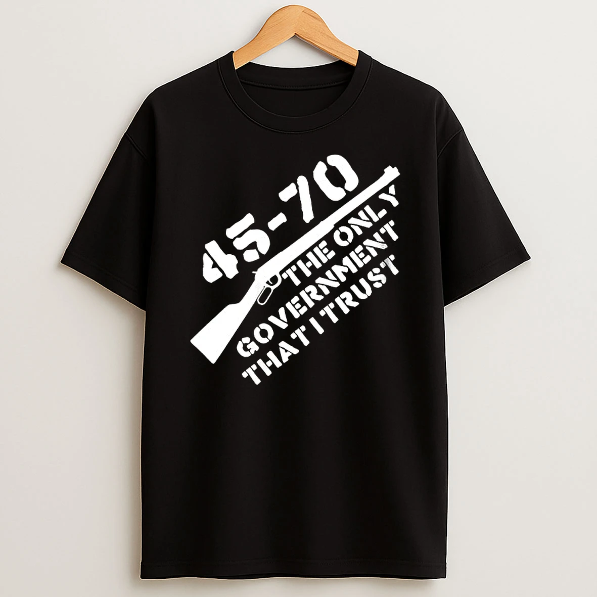45 70 The Only Government I Trust T Shirt