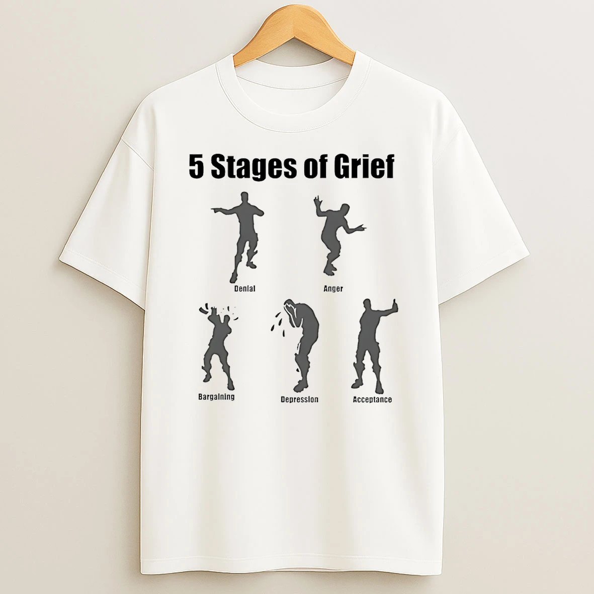 5 Stages Of Grief T Shirt