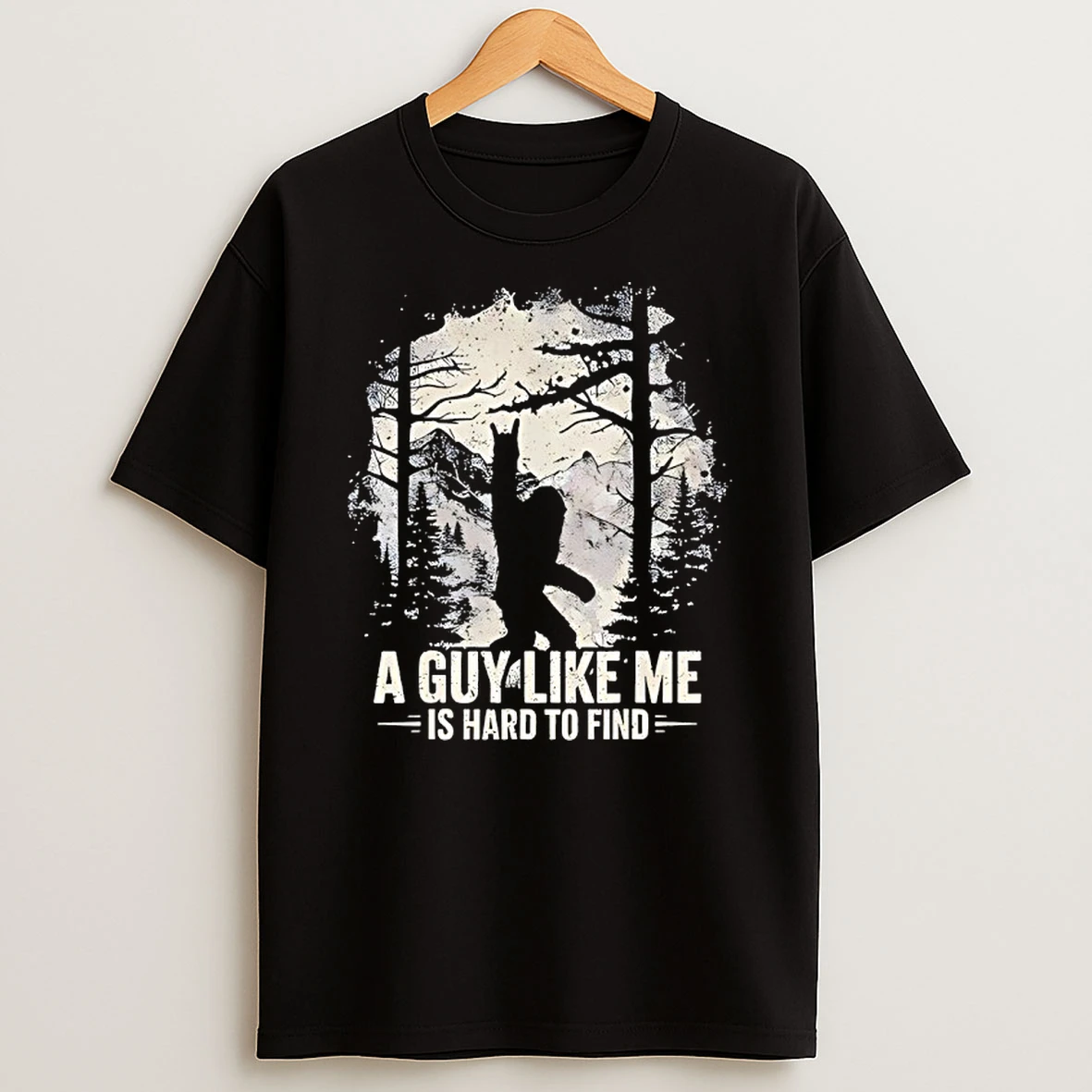 A Guy Like Me Is Hard To Find Sasquatch T Shirt
