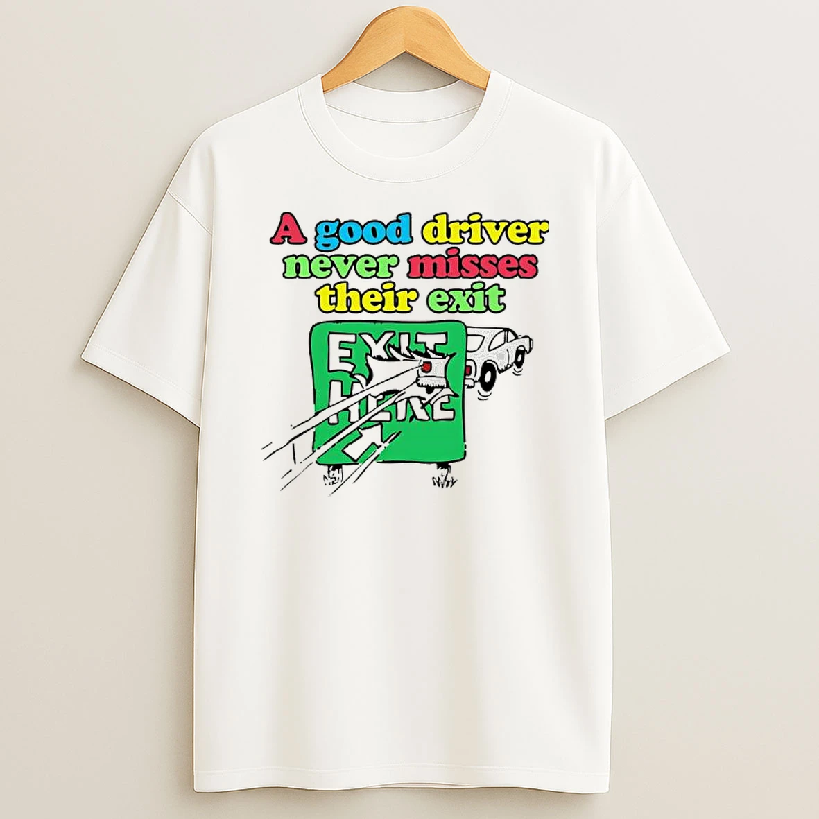 A Good Driver Never Misses Their Exit Car T Shirt