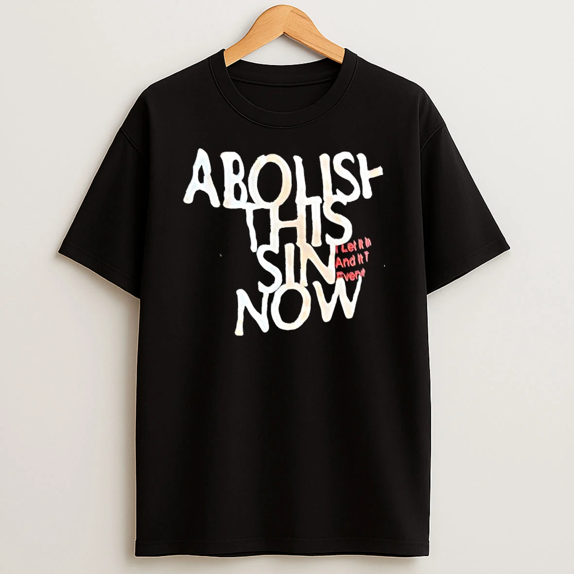 Abolish This Sin Now T Shirt
