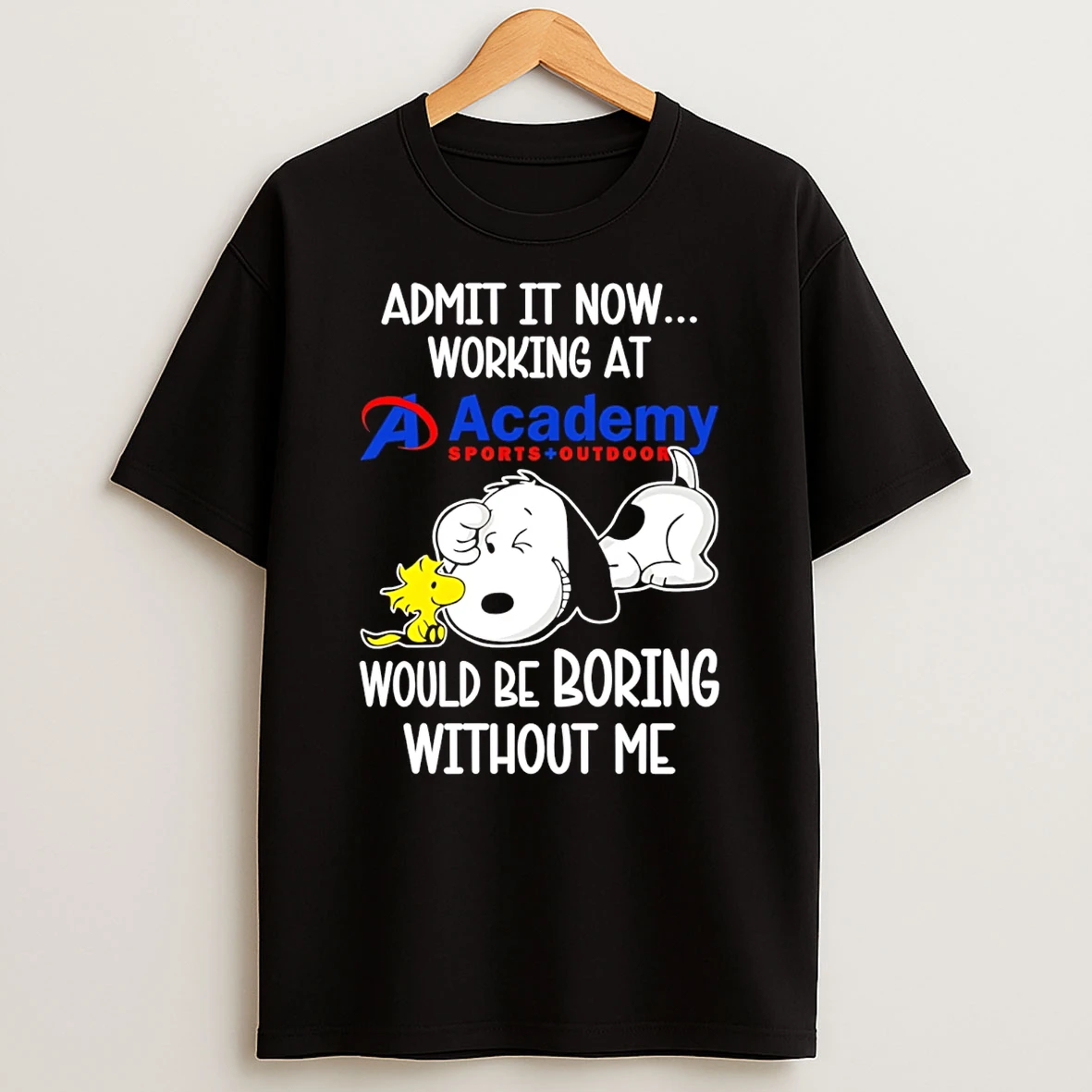Academy Sports Outdoors X Snoopy Admit It Life Would Be Boring Without Me T Shirt