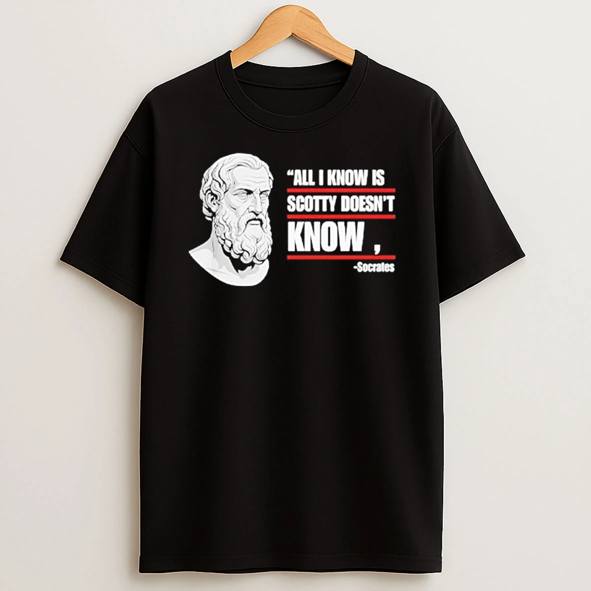 All I Know Is Scotty Doesnt Know Funny Socrates Parody T Shirt