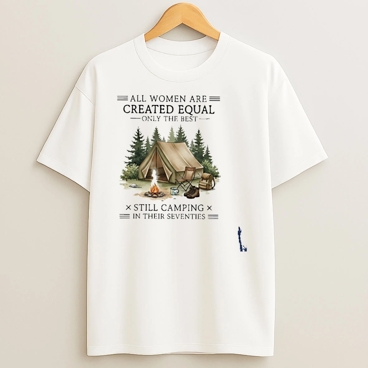 All Women Are Created Equal Only The Best Still Camping In Their Seventies T Shirt