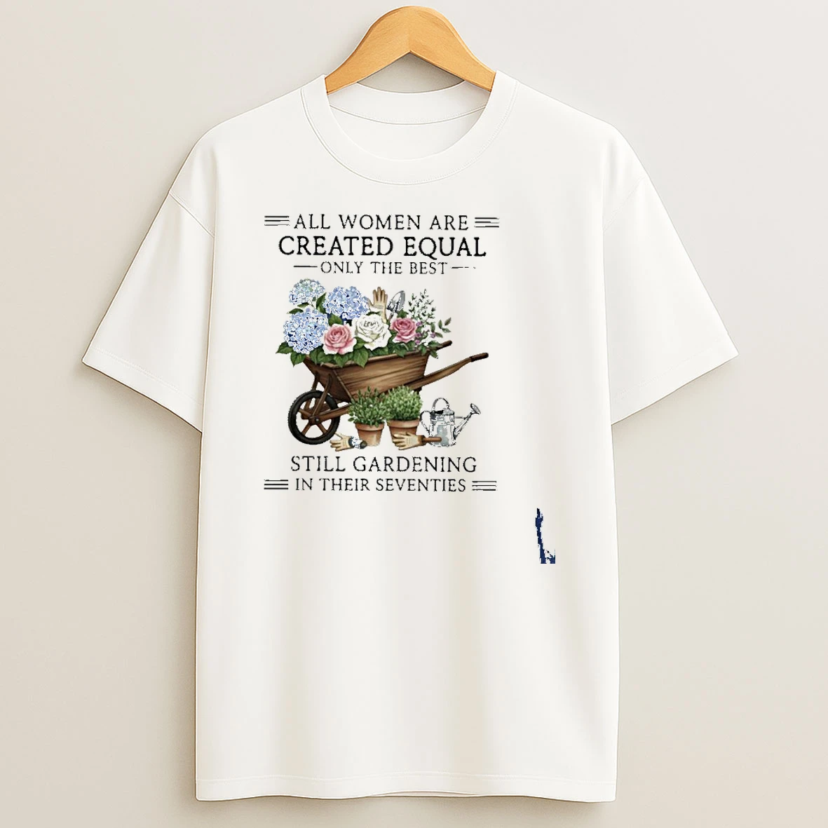 All Women Are Created Equal Only The Best Still Gardening In Their Seventies Vintage T Shirt