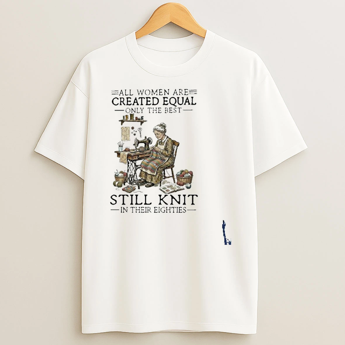 All Women Are Created Equal Only The Best Still Knit In Their Eighties T Shirt