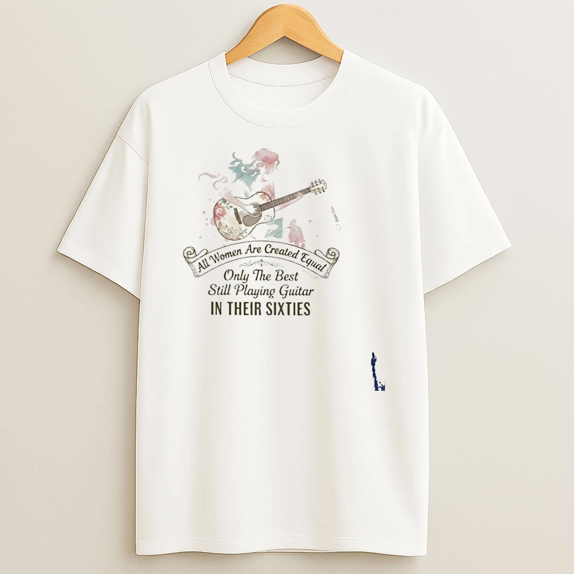 All Women Are Created Equal Only The Best Still Playing Guitar In Their Sixties T Shirt