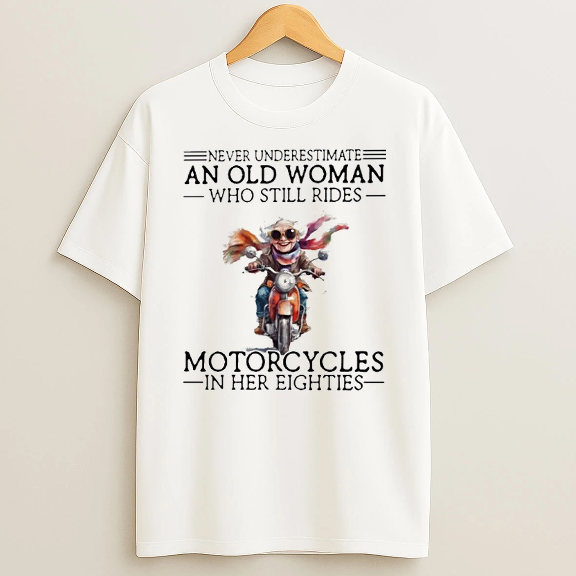 All Women Are Created Equal Only The Best Still Ride Motorcycles In Their Eighties T Shirt