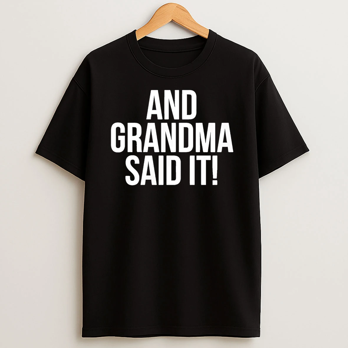 And Grandma Said It T Shirt