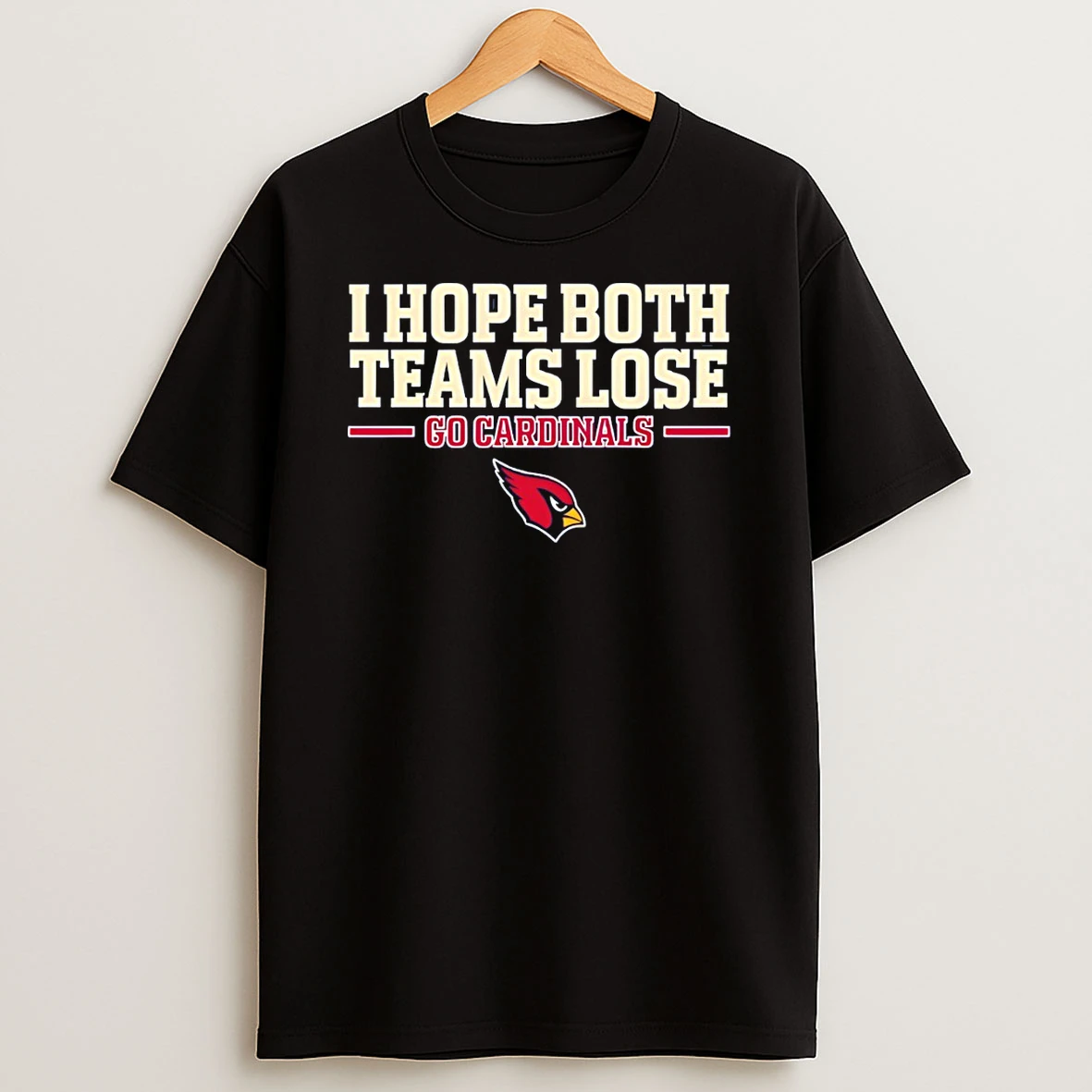 Arizona Cardinals I Hope Both Teams Lose Go Cardinals T Shirt