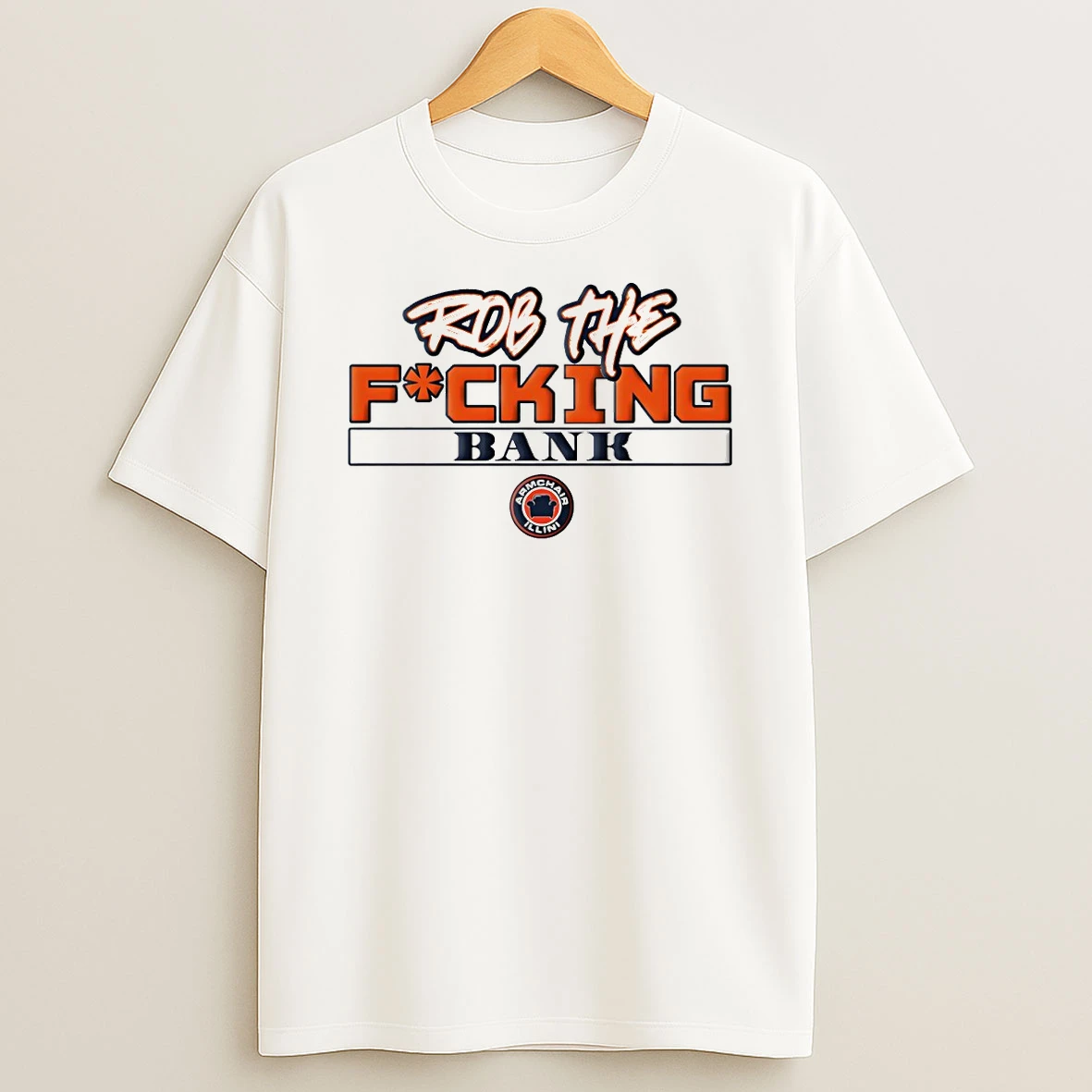 Armchair Illini Illinois Fighting Illini Football Rob The Fucking Bank T Shirt