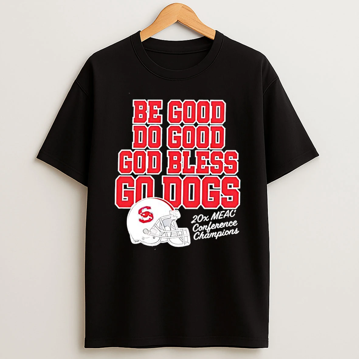 Be Good Do Good God Bless Go Dogs 20x Meac Conference Champions T Shirt