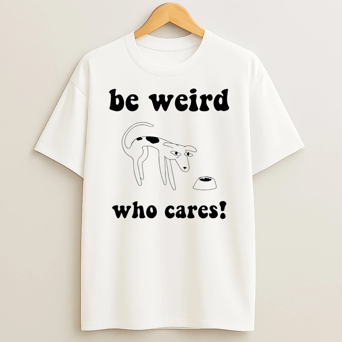 Be Weird Who Cares Funny T Shirt