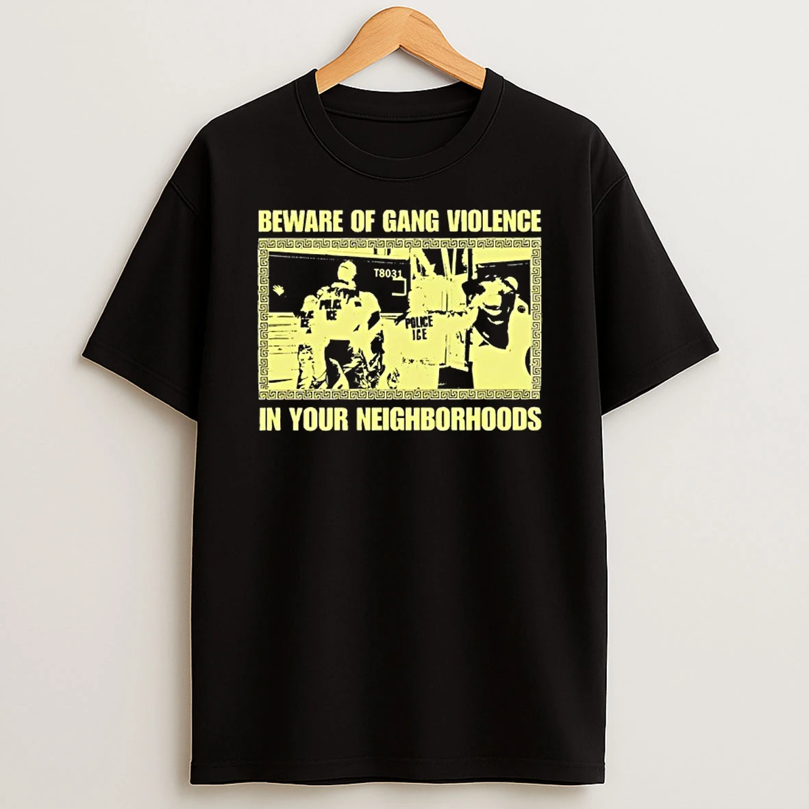 Beware Of Gang Violence In Your Neighborhoods Chinga La Migra T Shirt
