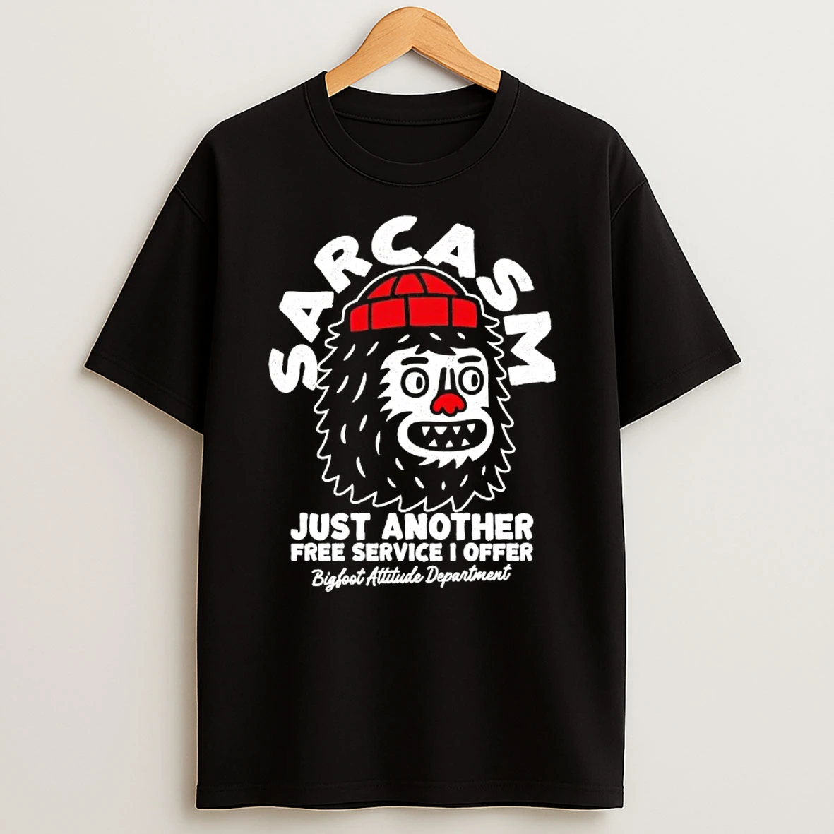 Bigfoot Sarcasm Just Another Free Service I Offer T Shirt