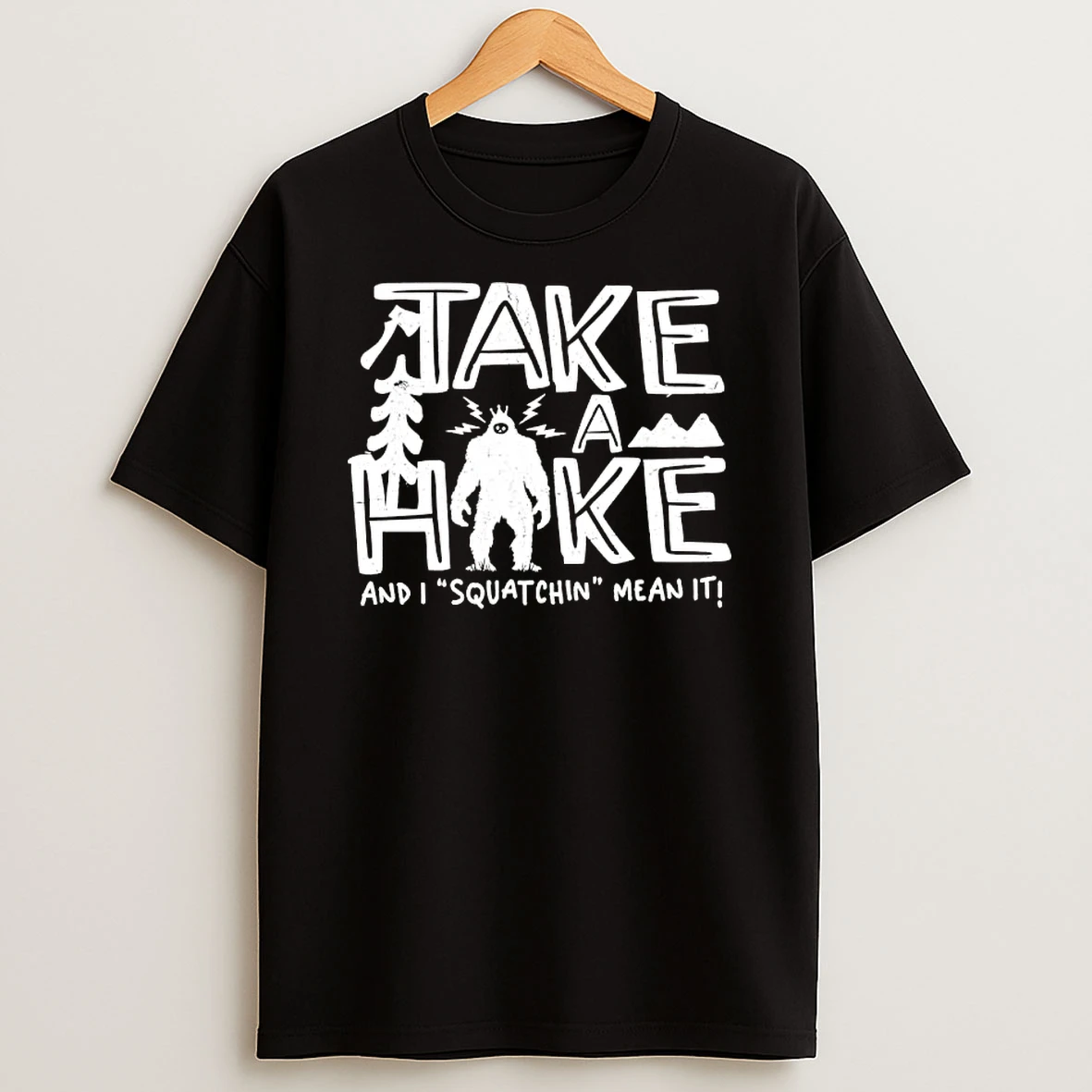 Bigfoot Take A Hike And I Squatchin Mean It T Shirt
