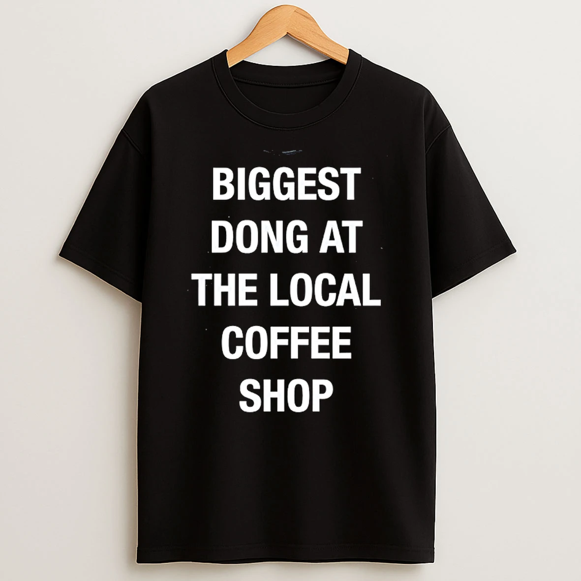 Biggest Dong At The Local Coffee Shop T Shirt