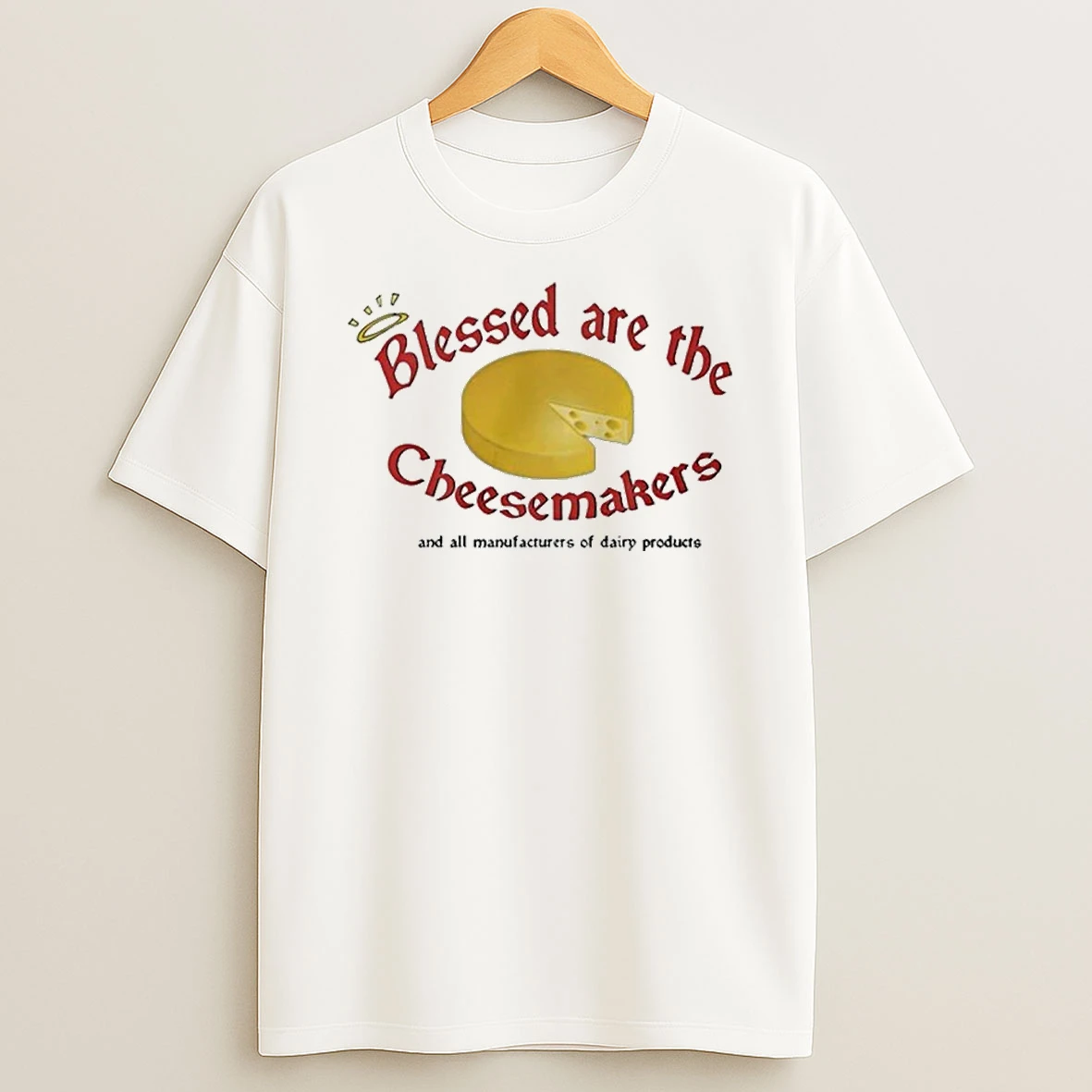 Blessed Are The Cheesemakers T Shirt