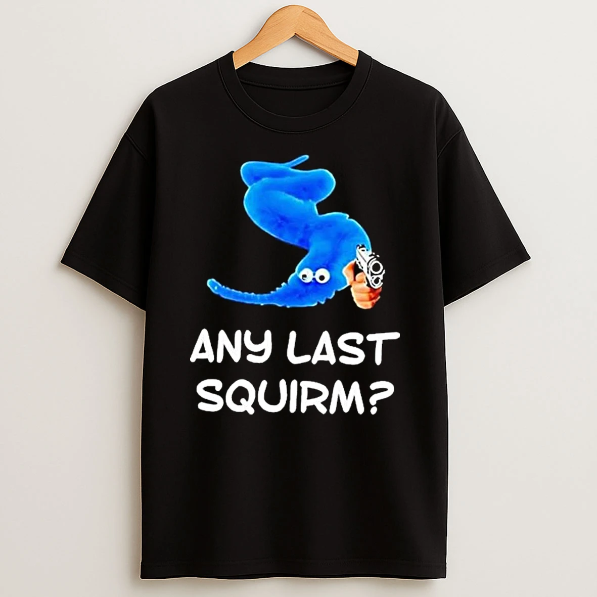 Blue Worm On A String Holding Gun Any Last Squirm T Shirt