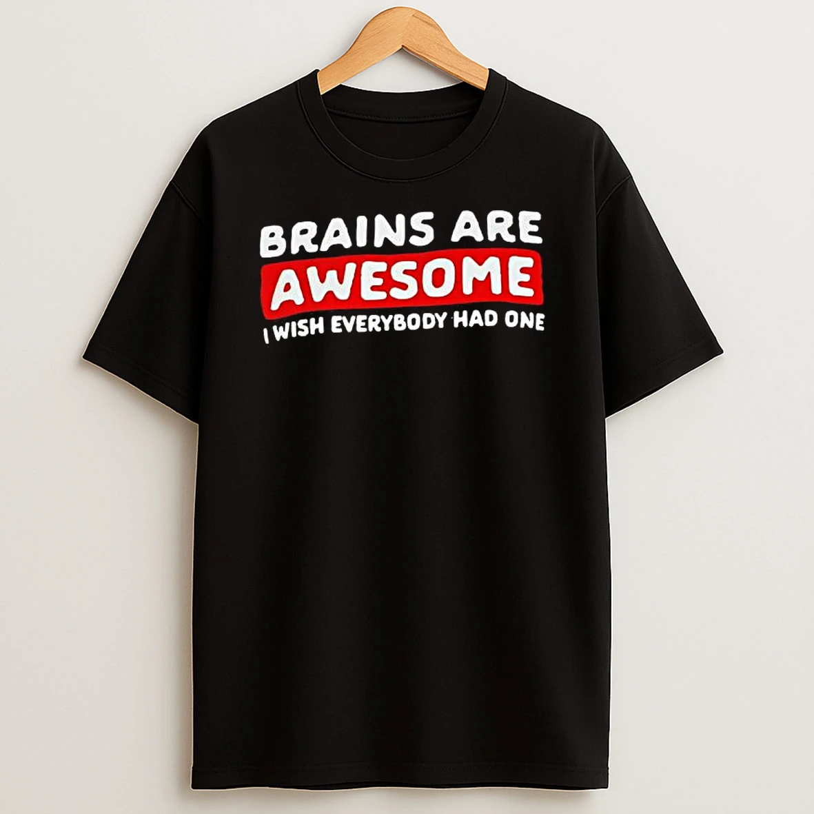 Brains Are Awesome Slogan T Shirt