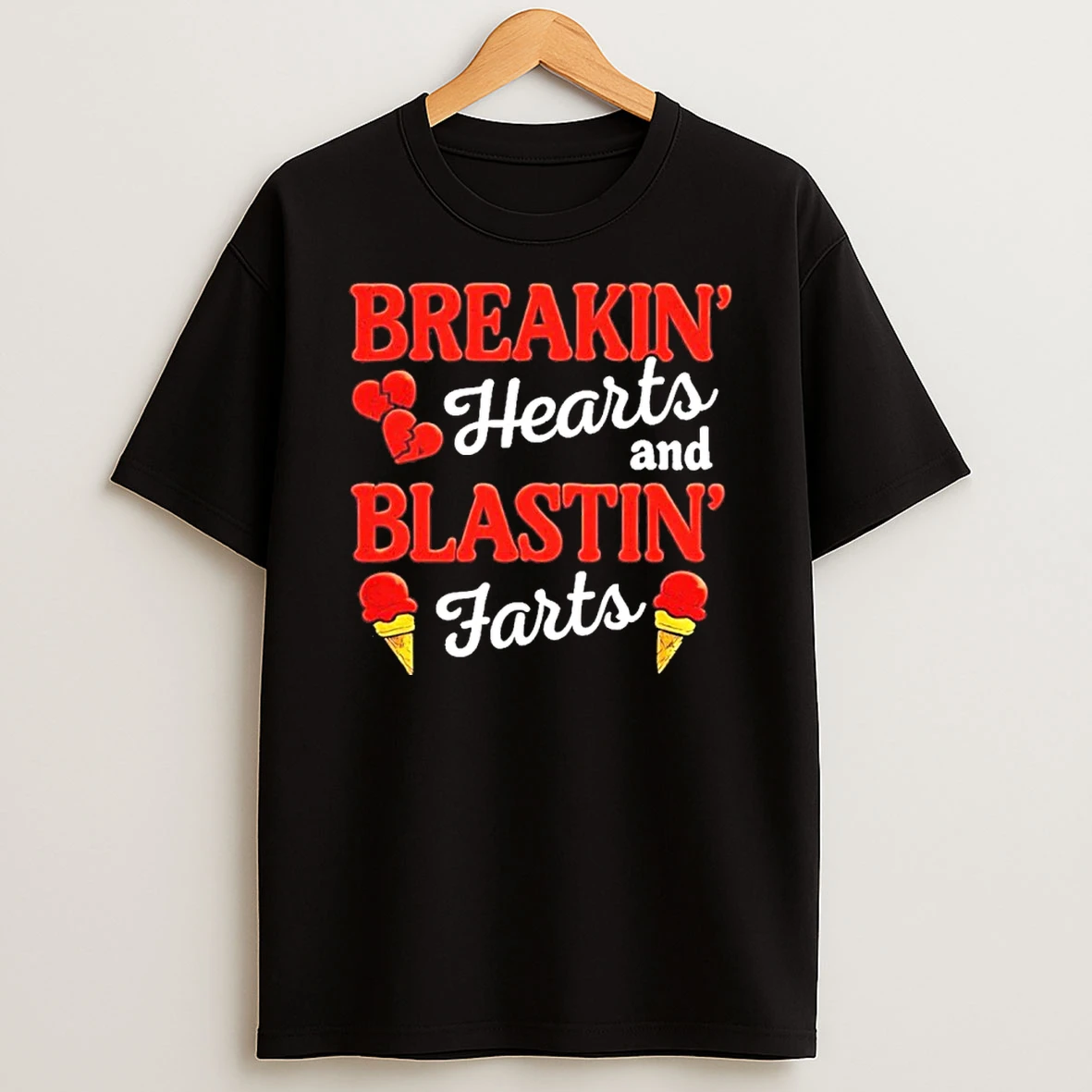 Breakin Hearts Blastin Farts T Shirt