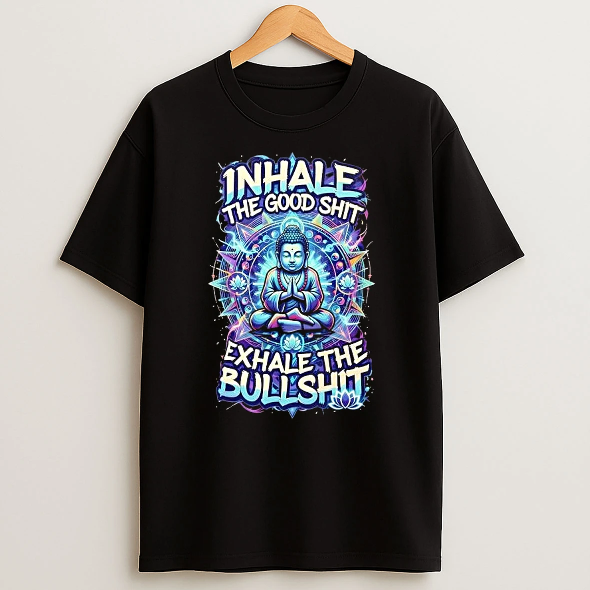 Buddha Meditation Inhale Good Shit Exhale Bullshit T Shirt