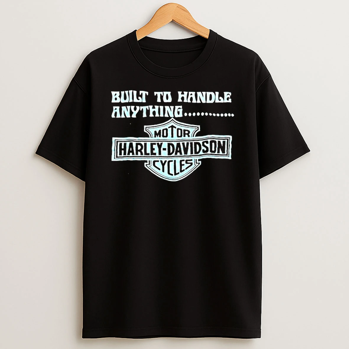 Built To Handle Anything Motor Harley Davidson Icyclesis T Shirt
