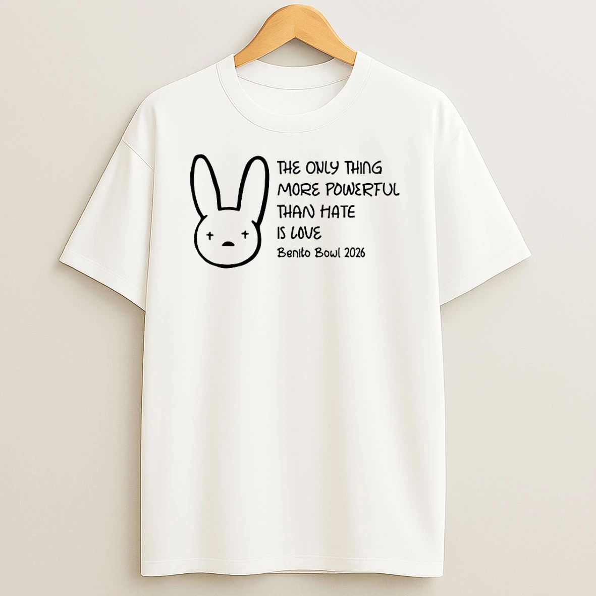 Bunny The Only Thing More Powerful Than Hate Is Love Benito Bowl 2026 T Shirt