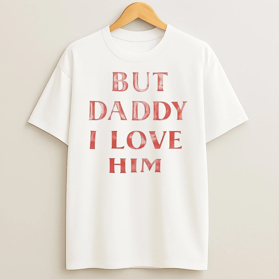 But Daddy I Love Him Vintage T Shirt