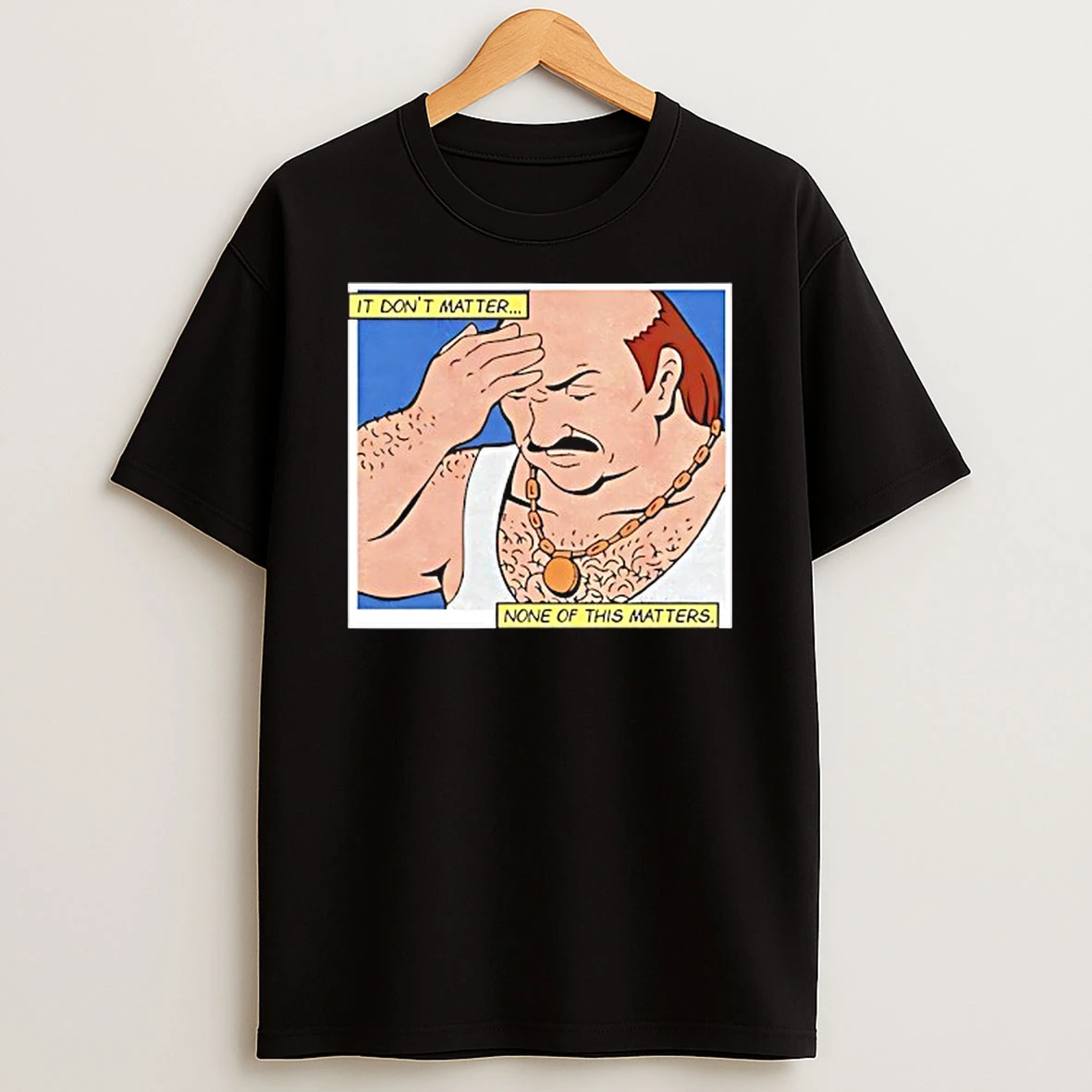 Carl I Dont Matter None Of This Matters T Shirt