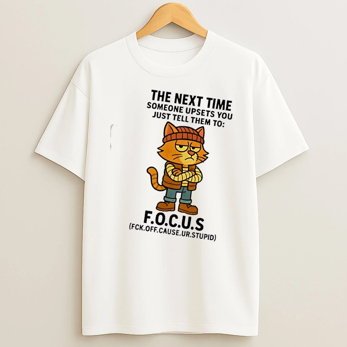 Cat The Next Time Someone Upsets You Just Tell Them To F O C U S T Shirt