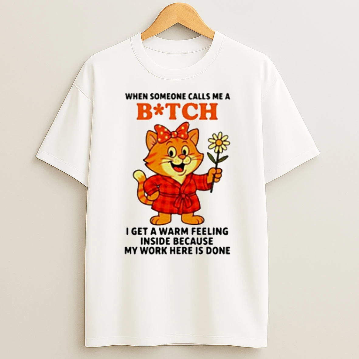 Cat When Someone Calls Me A Bitch T Shirt