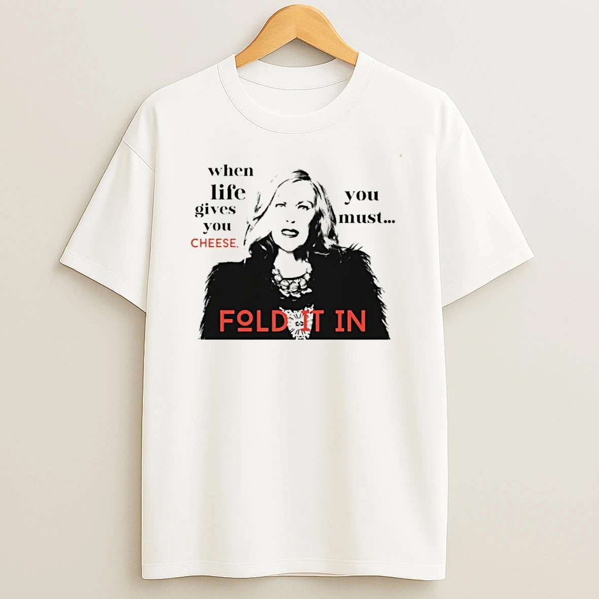 Catherine Ohara Fold It In When Life Gives You Cheese T Shirt
