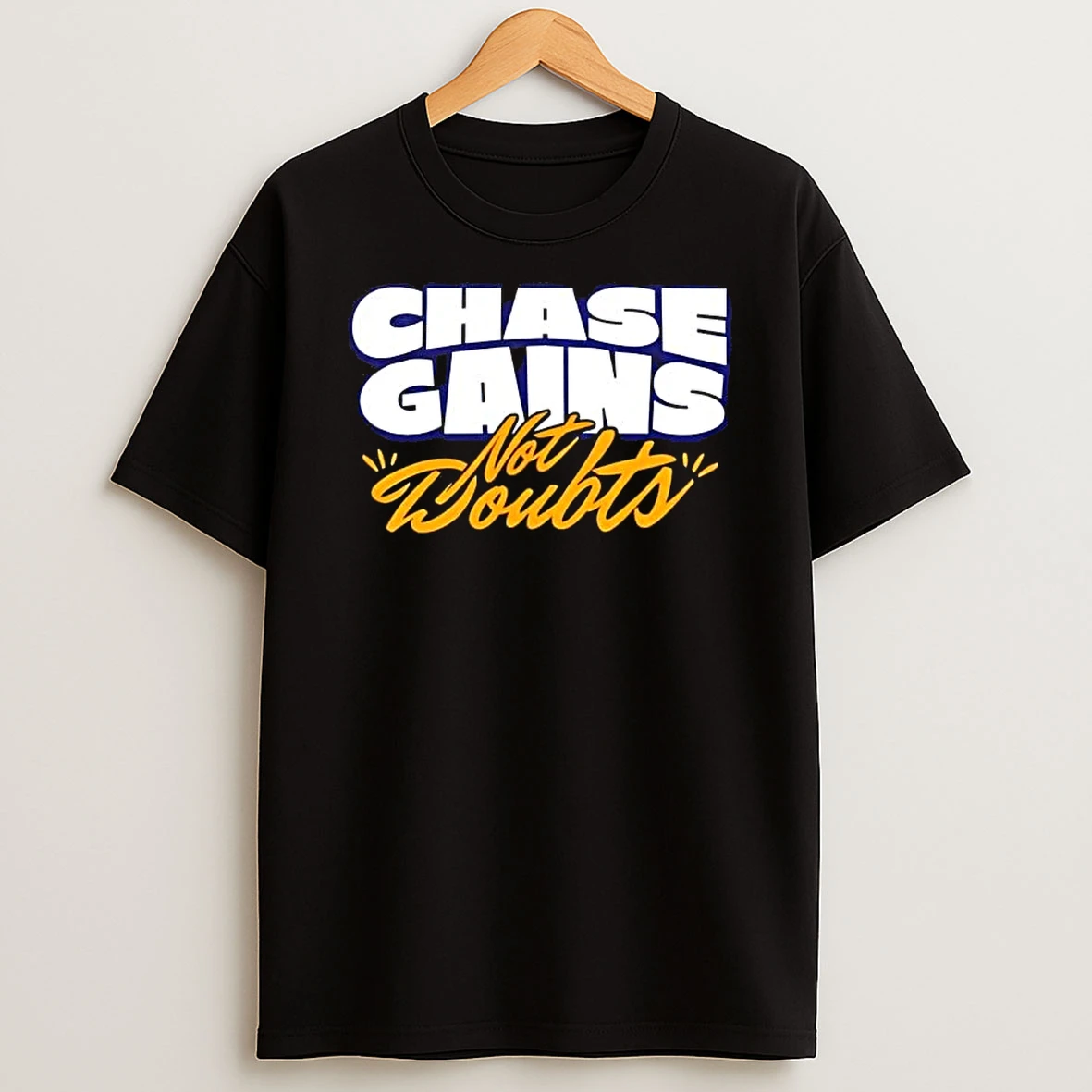 Chase Gains Not Doubts T Shirt