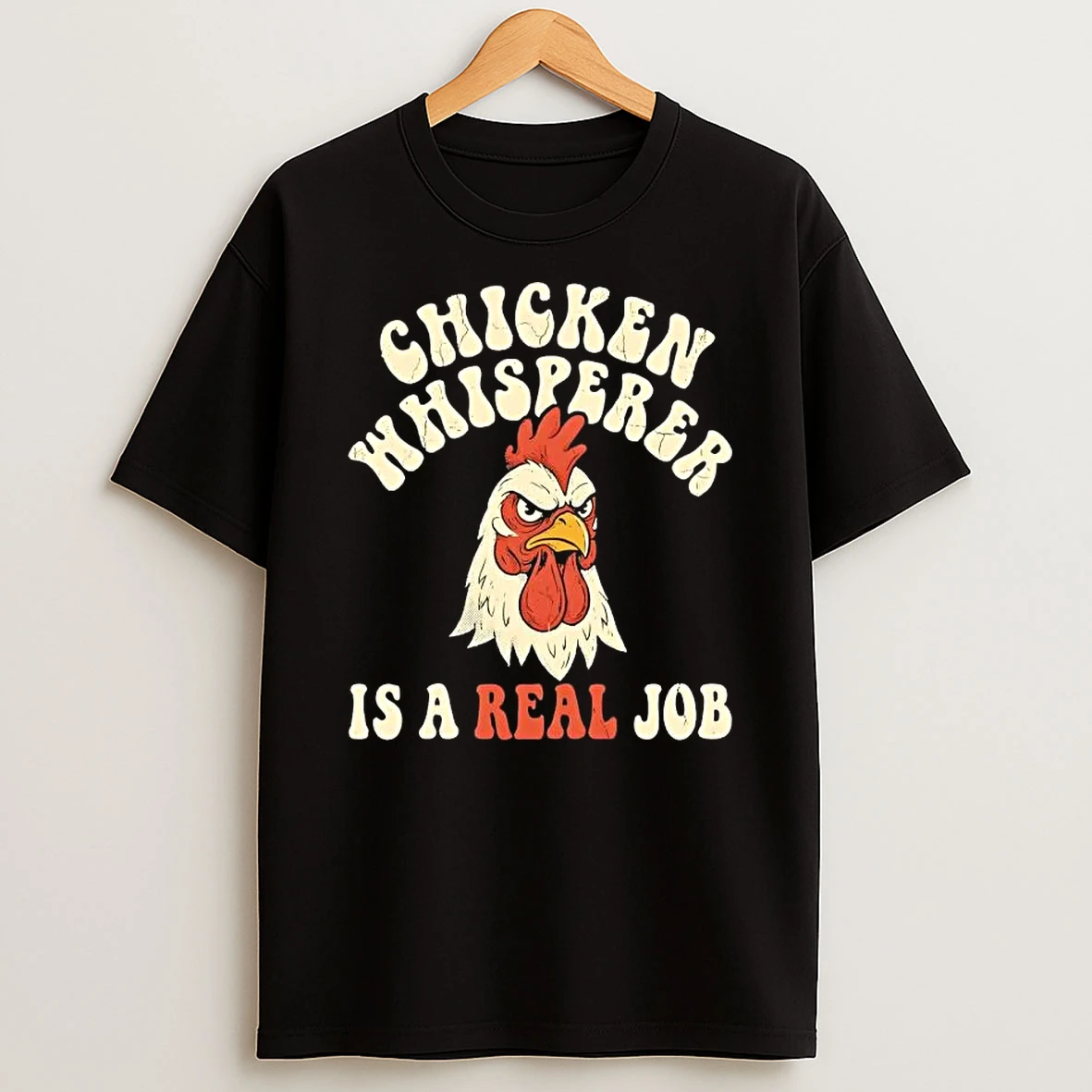 Chicken Whisperer Is A Real Job T Shirt
