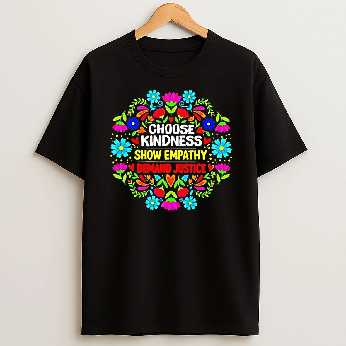 Choose Kindness Show Empathy Demand Justice Floral T Shirt