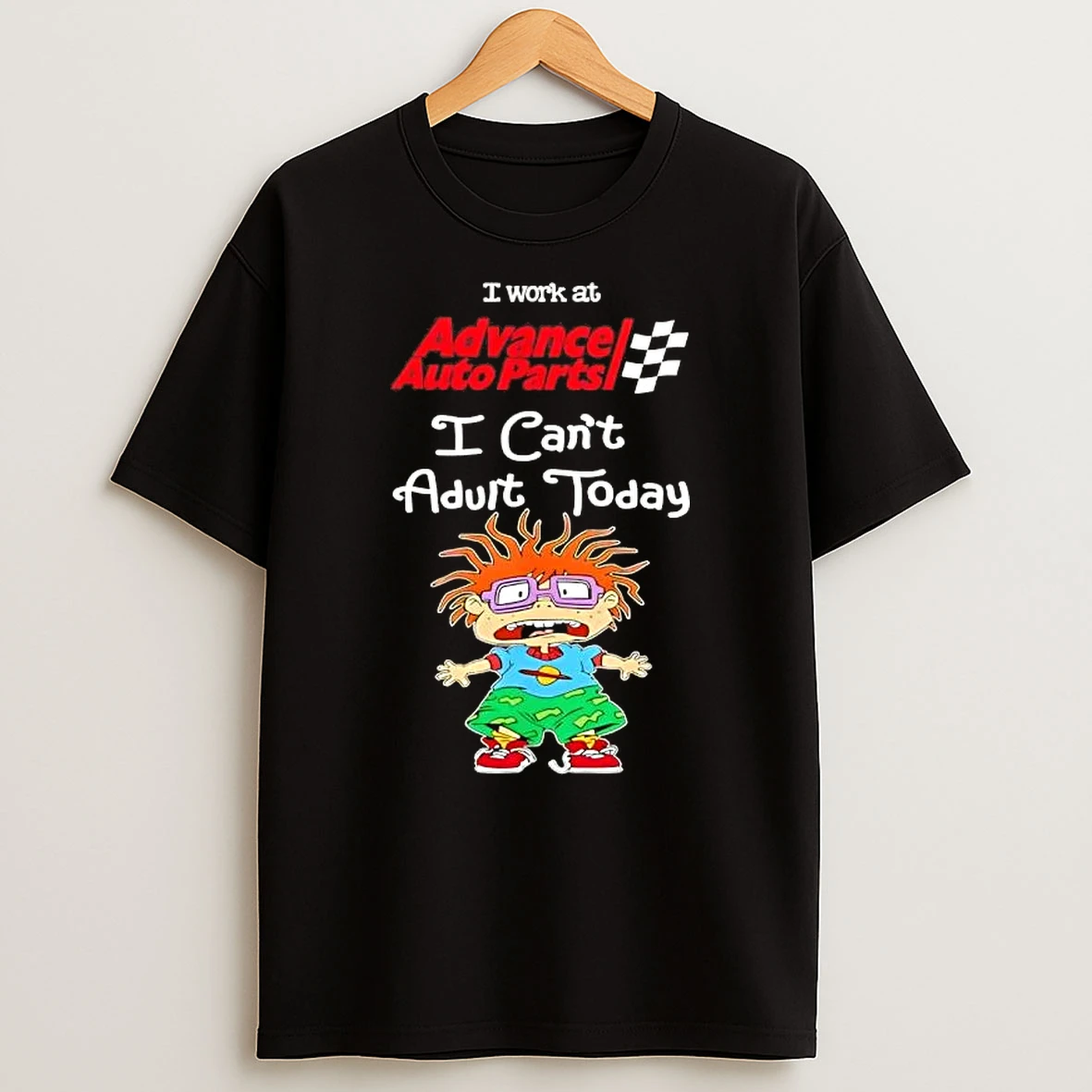 Chuckie Finster I Work At Advance Auto Parts I Cant Adult Today T Shirt