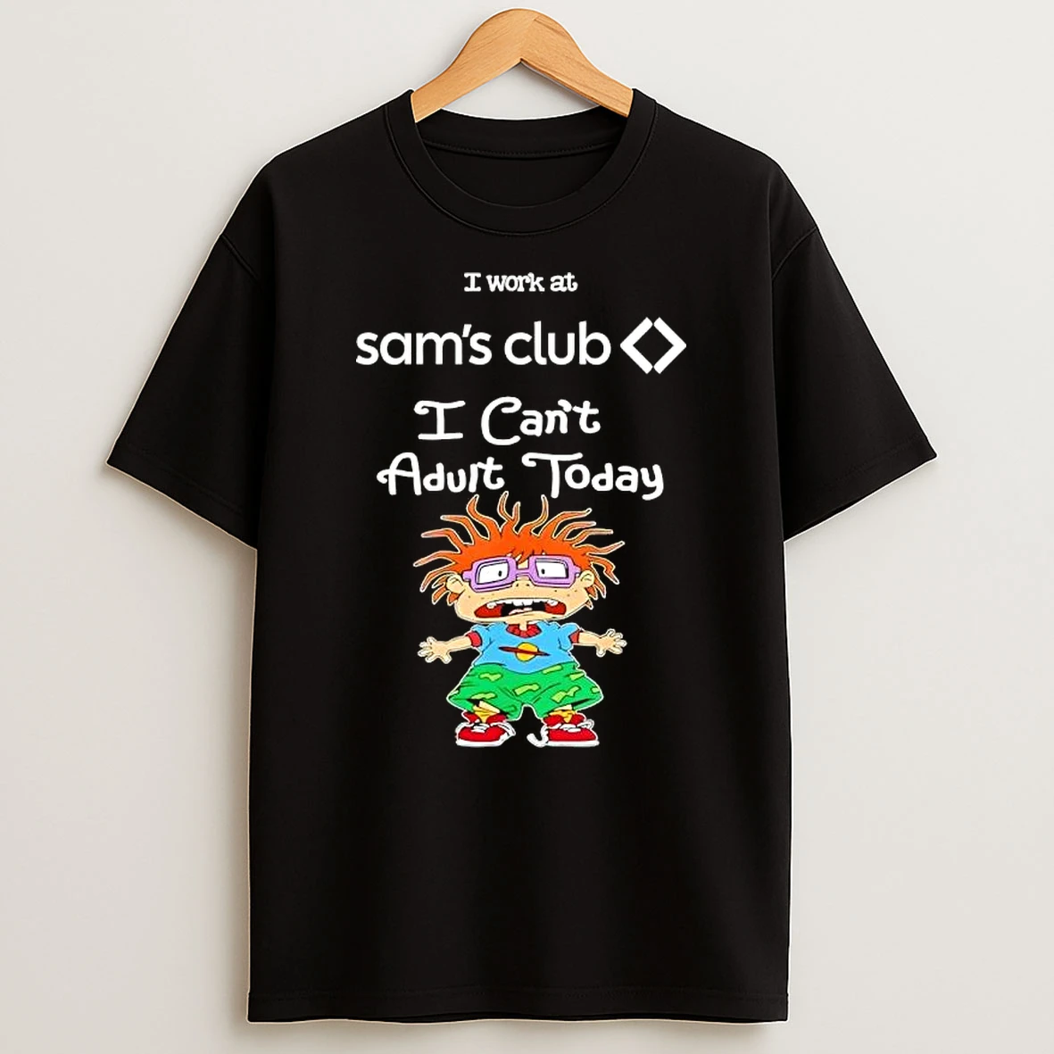 Chuckie Finster I Work At Sams Club I Cant Adult Today T Shirt