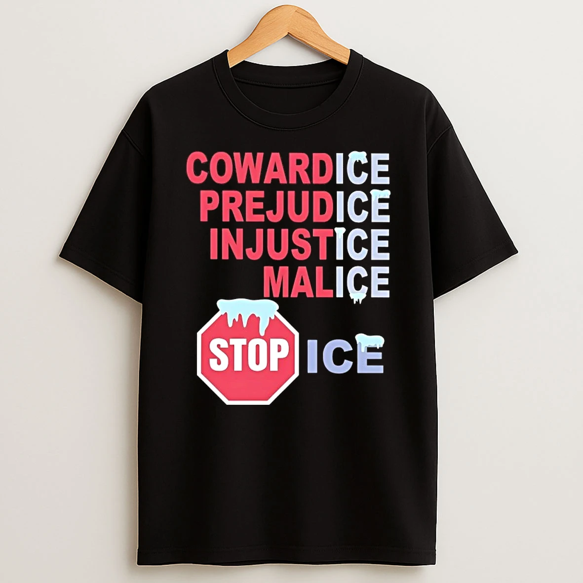 Cowardice Prejudice Injustice Malice Stop Ice T Shirt