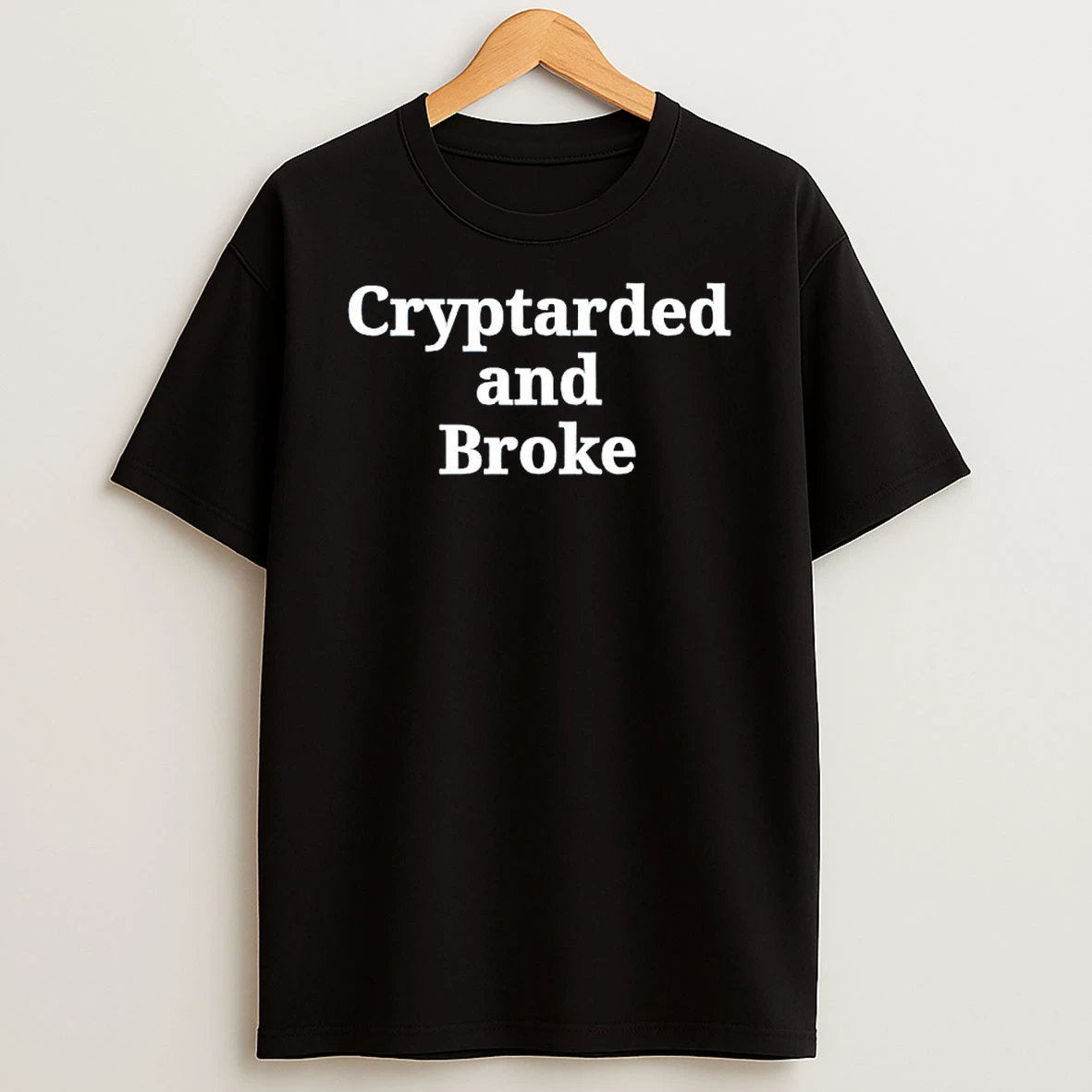 Cryptarded And Broke Text T Shirt