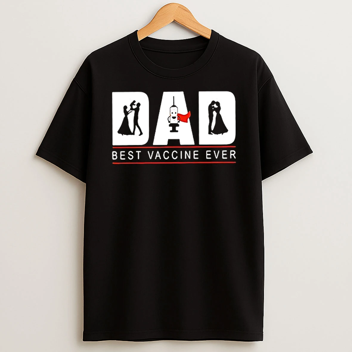 Dad Best Vaccine Ever T Shirt