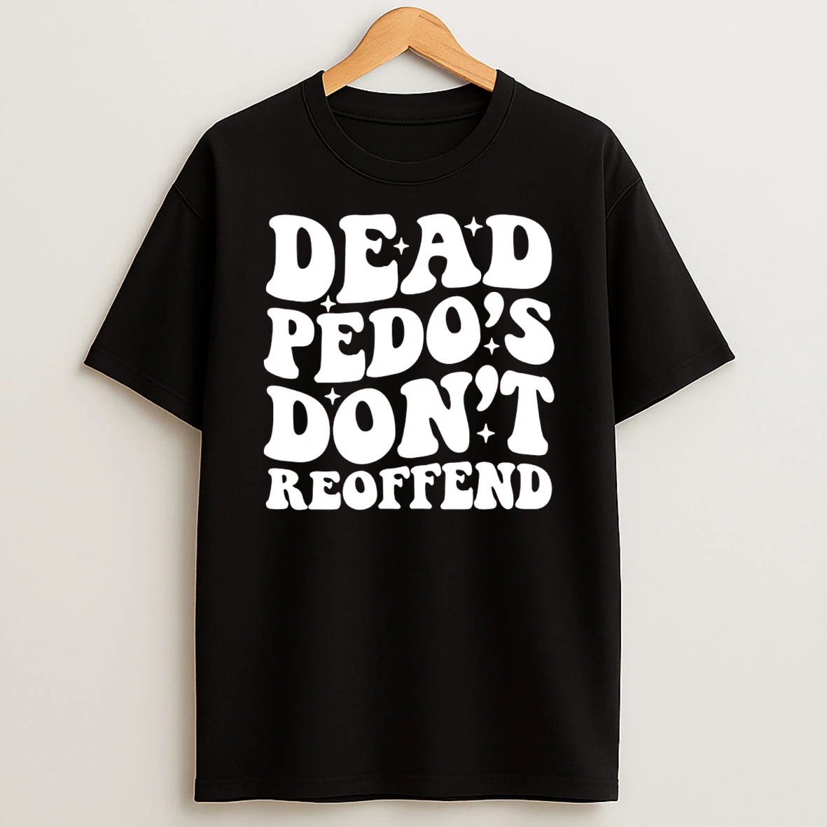 Dead Pedos Dont Reoffend T Shirt