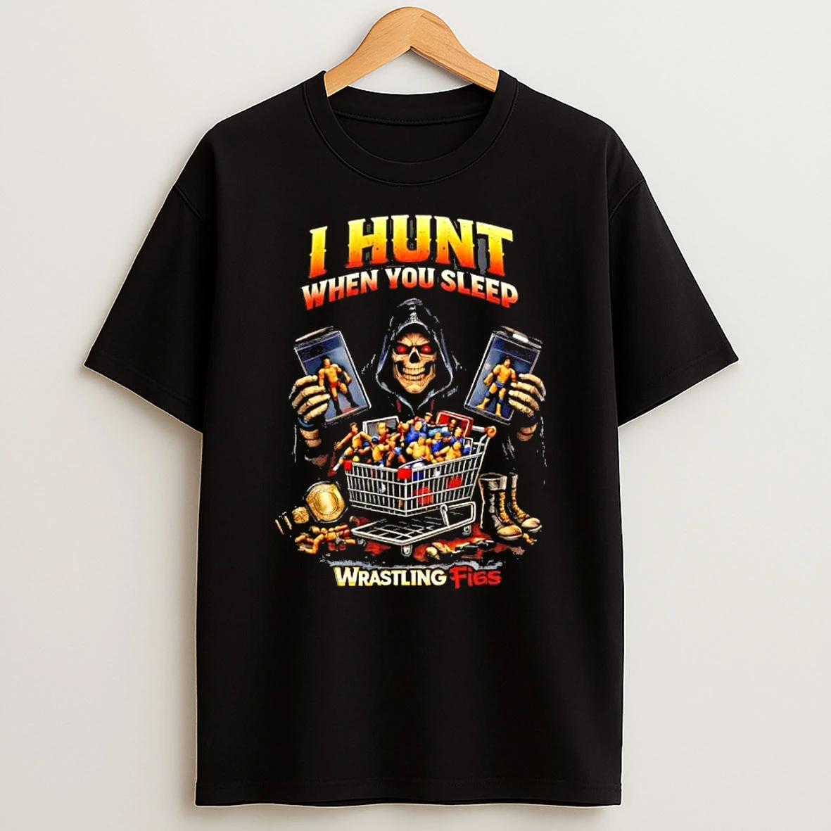 Death I Hunt When You Sleep Wrastling Figs Wfhunt T Shirt