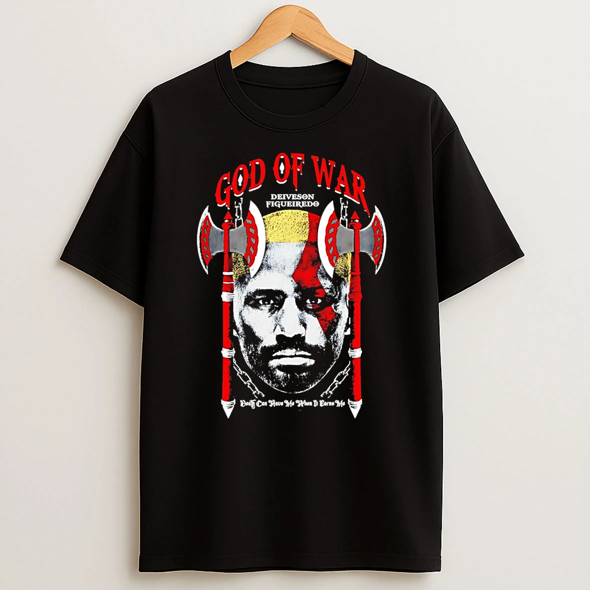 Deiveson Figueiredo God Of War Death Can Have Me When It Earns Me T Shirt